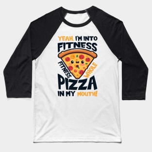 Fitness Whole Pizza In My Mouth Funny Baseball T-Shirt